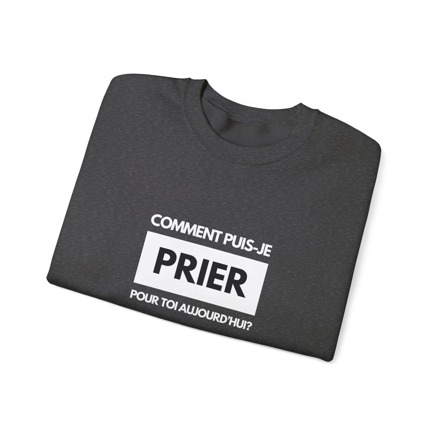 Comment puis-je prier pour toi aujourd'hui? CREWNECK