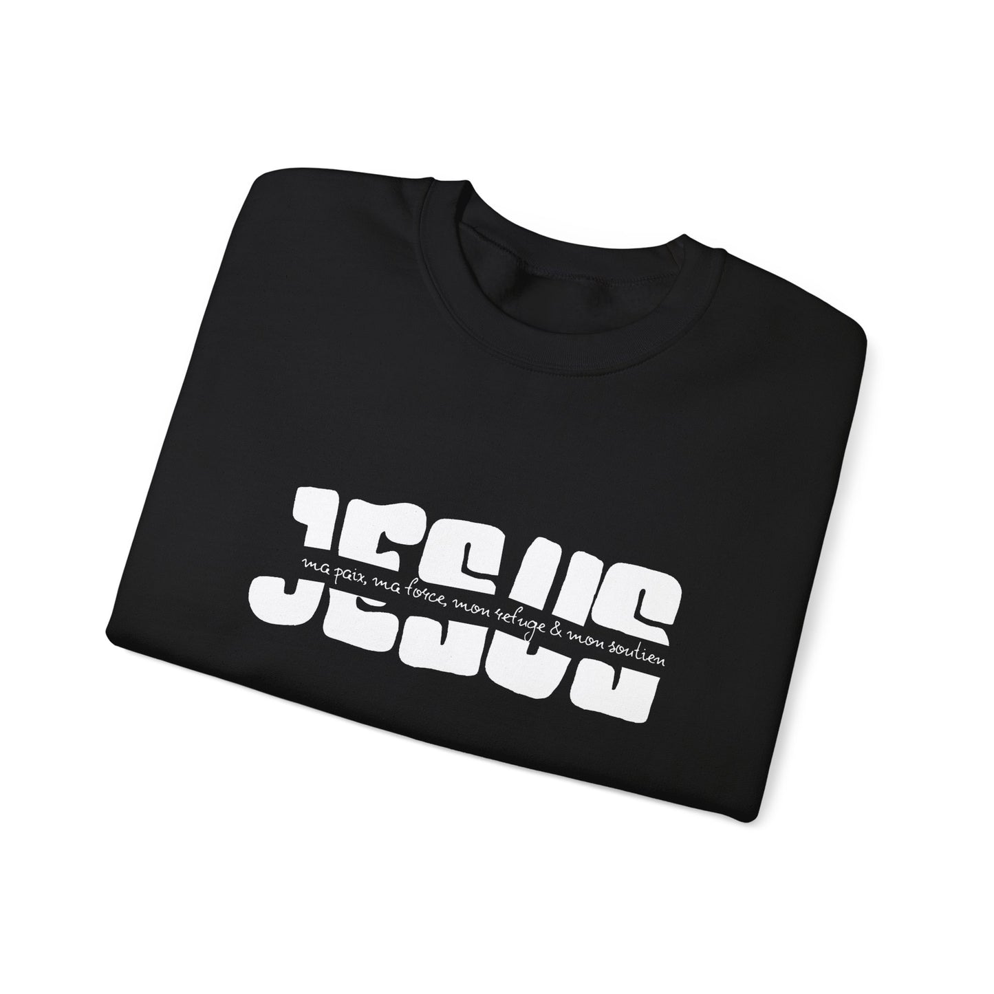Jésus, ma paix, ma force, mon refuge & ma paix CREWNECK