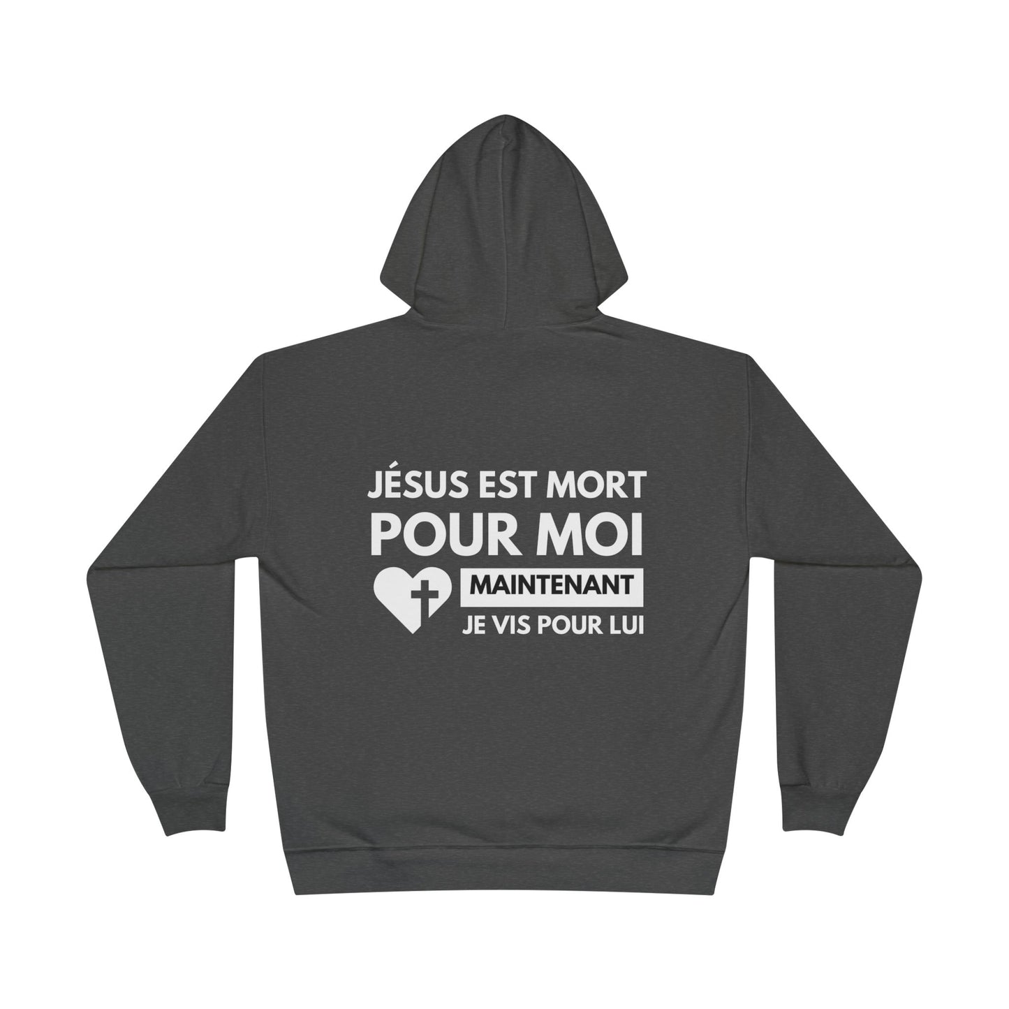 Jésus est mort pour moi, maintenant je vis pour Lui HOODIE - DOS