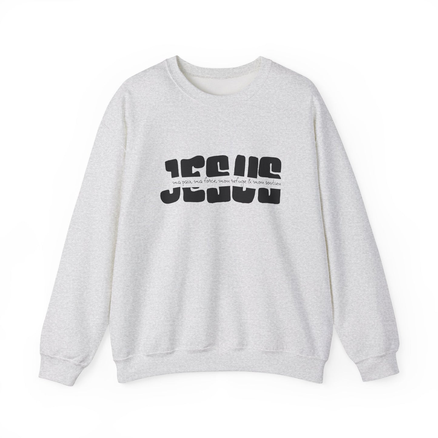 Jésus, ma paix, ma force, mon refuge & ma paix CREWNECK