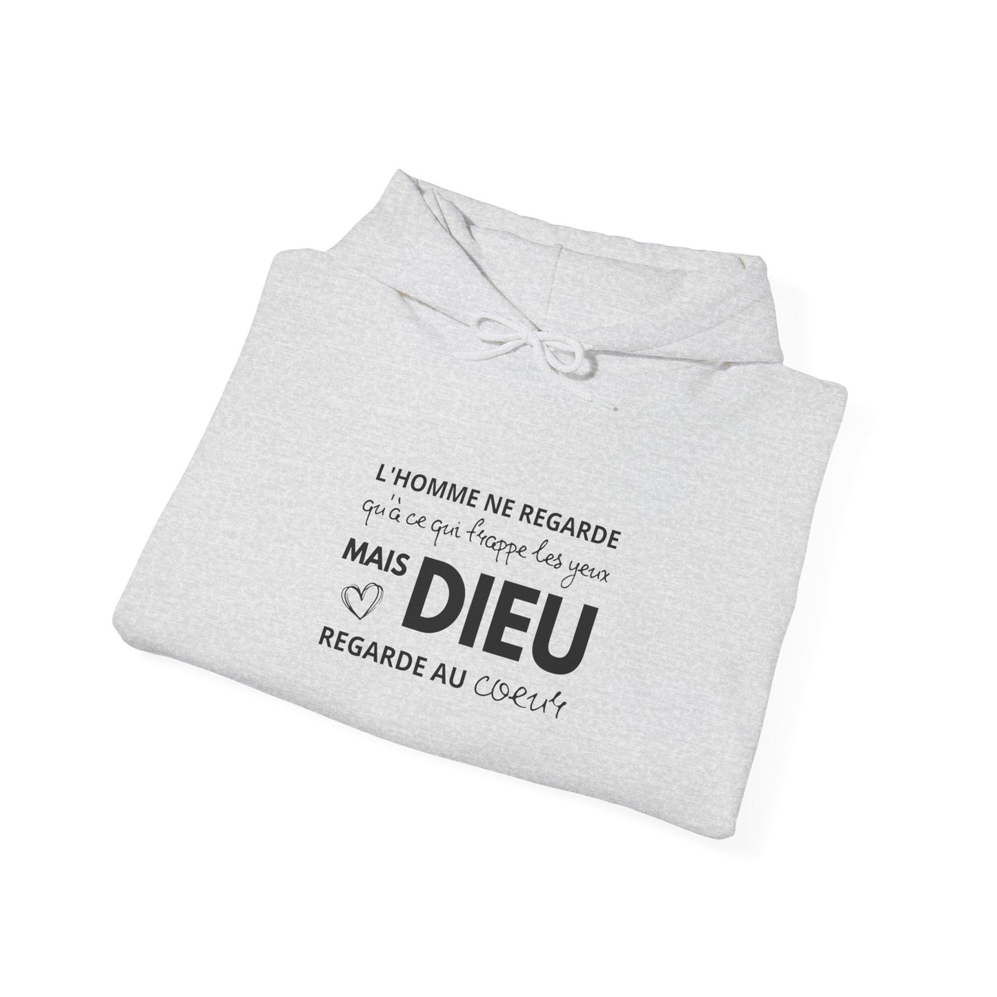 L'homme ne regarde qu'à ce qui frappe les yeux, mais Dieu regarde au coeur HOODIE