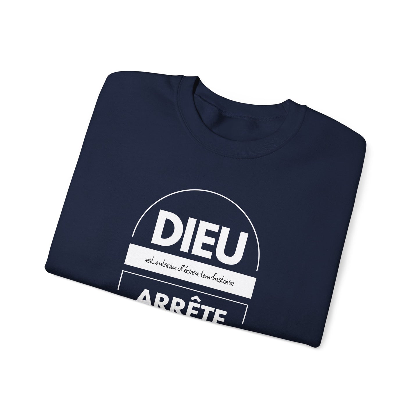 Dieu est entrain d'écrire ton histoire, arrête d'essayer de lui voler le crayon CREWNECK