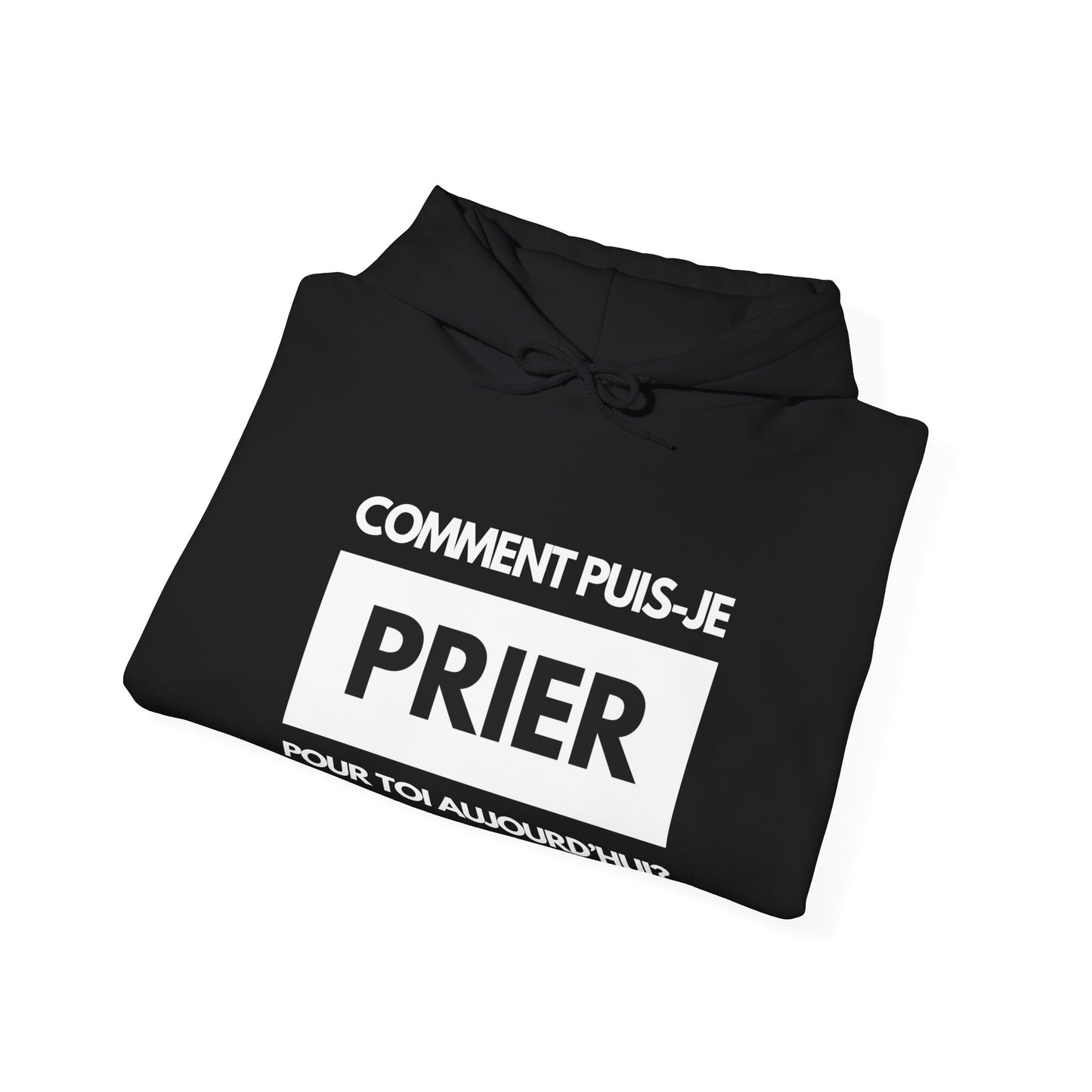 Comment puis-je prier pour toi aujourd'hui? HOODIE