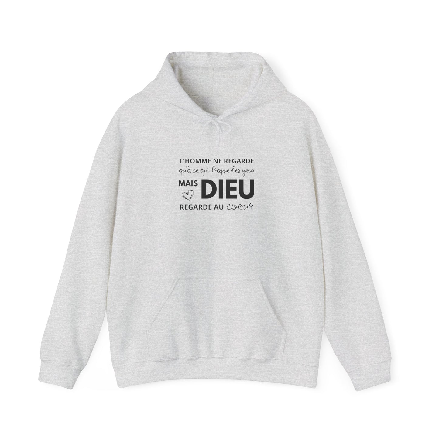 L'homme ne regarde qu'à ce qui frappe les yeux, mais Dieu regarde au coeur HOODIE