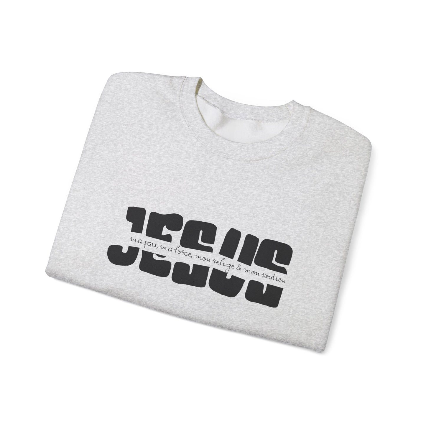 Jésus, ma paix, ma force, mon refuge & ma paix CREWNECK