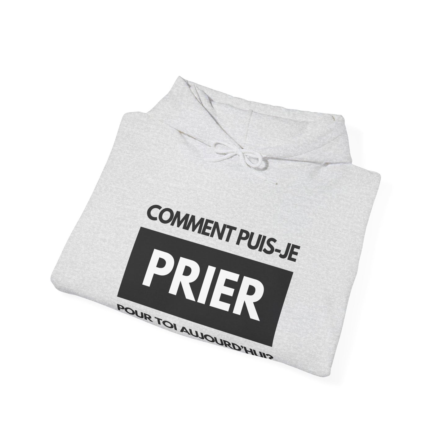 Comment puis-je prier pour toi aujourd'hui? HOODIE