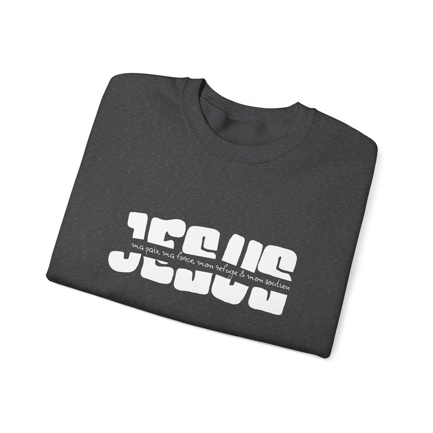 Jésus, ma paix, ma force, mon refuge & ma paix CREWNECK