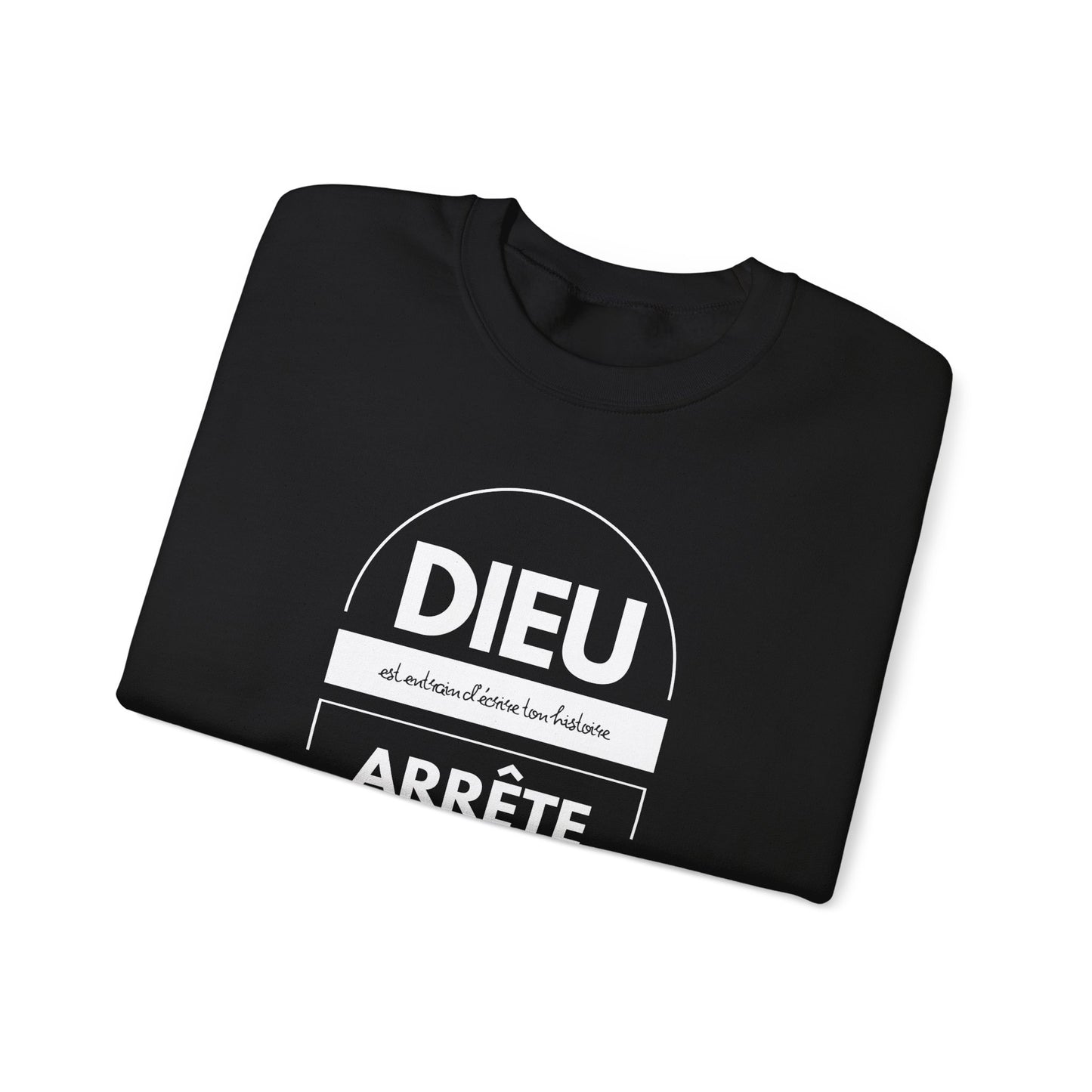 Dieu est entrain d'écrire ton histoire, arrête d'essayer de lui voler le crayon CREWNECK