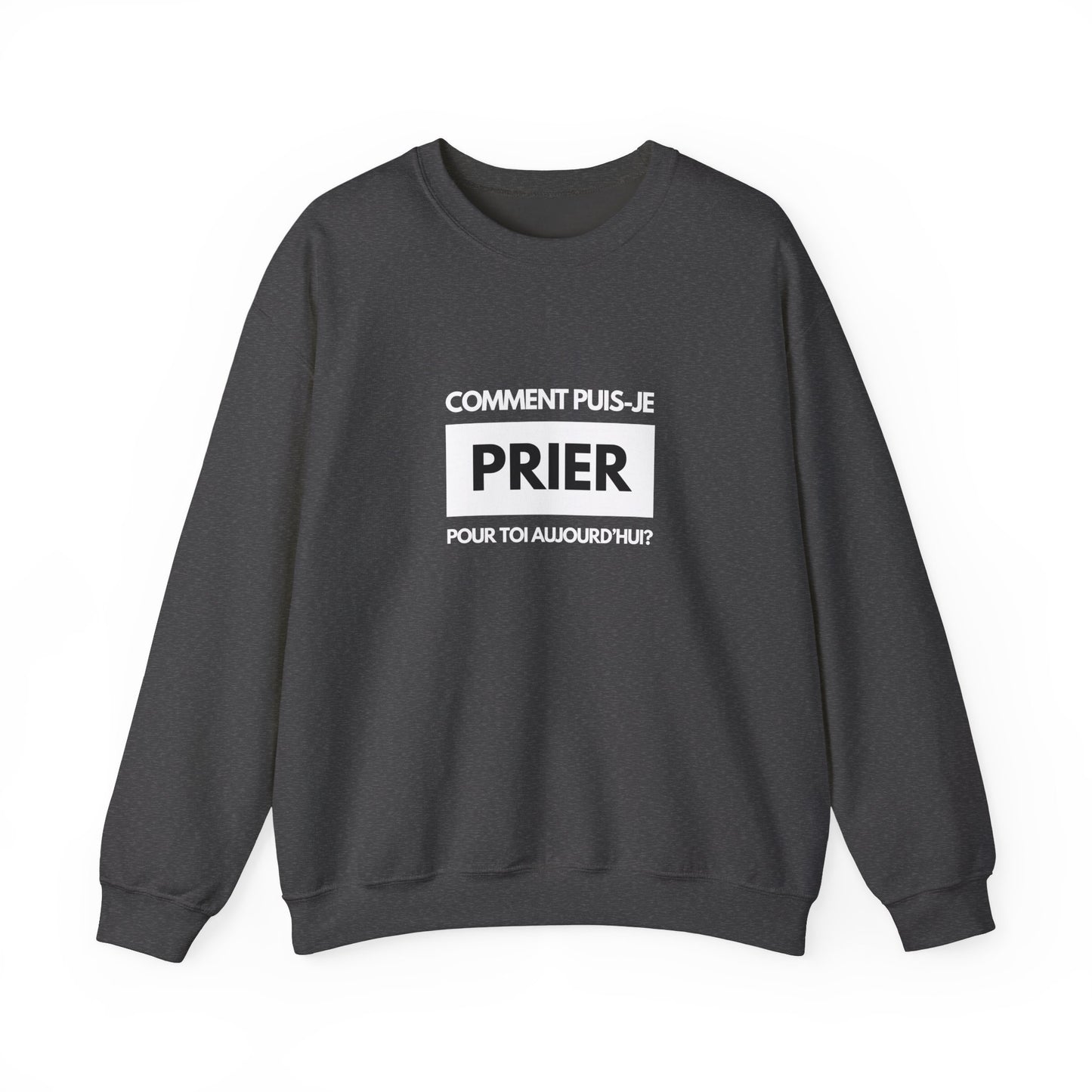Comment puis-je prier pour toi aujourd'hui? CREWNECK