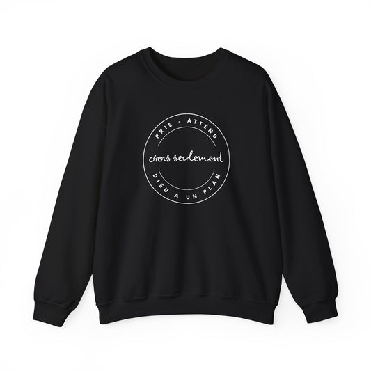 Prie, attend, crois seulement, Dieu a un plan CREWNECK