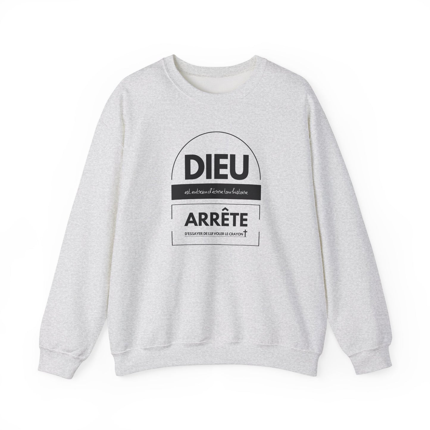 Dieu est entrain d'écrire ton histoire, arrête d'essayer de lui voler le crayon CREWNECK