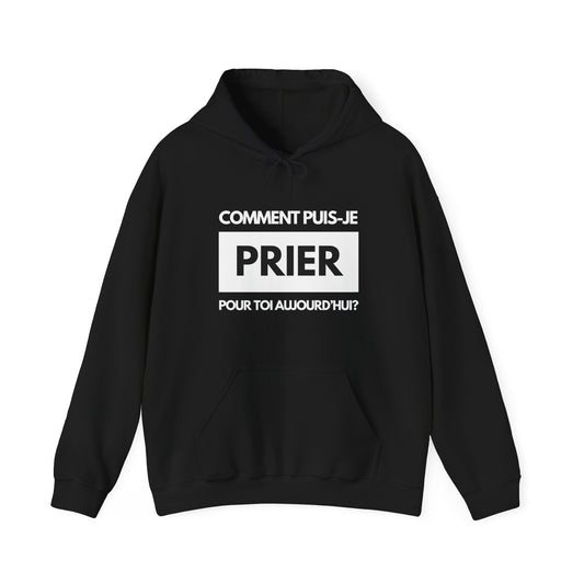 Comment puis-je prier pour toi aujourd'hui? HOODIE