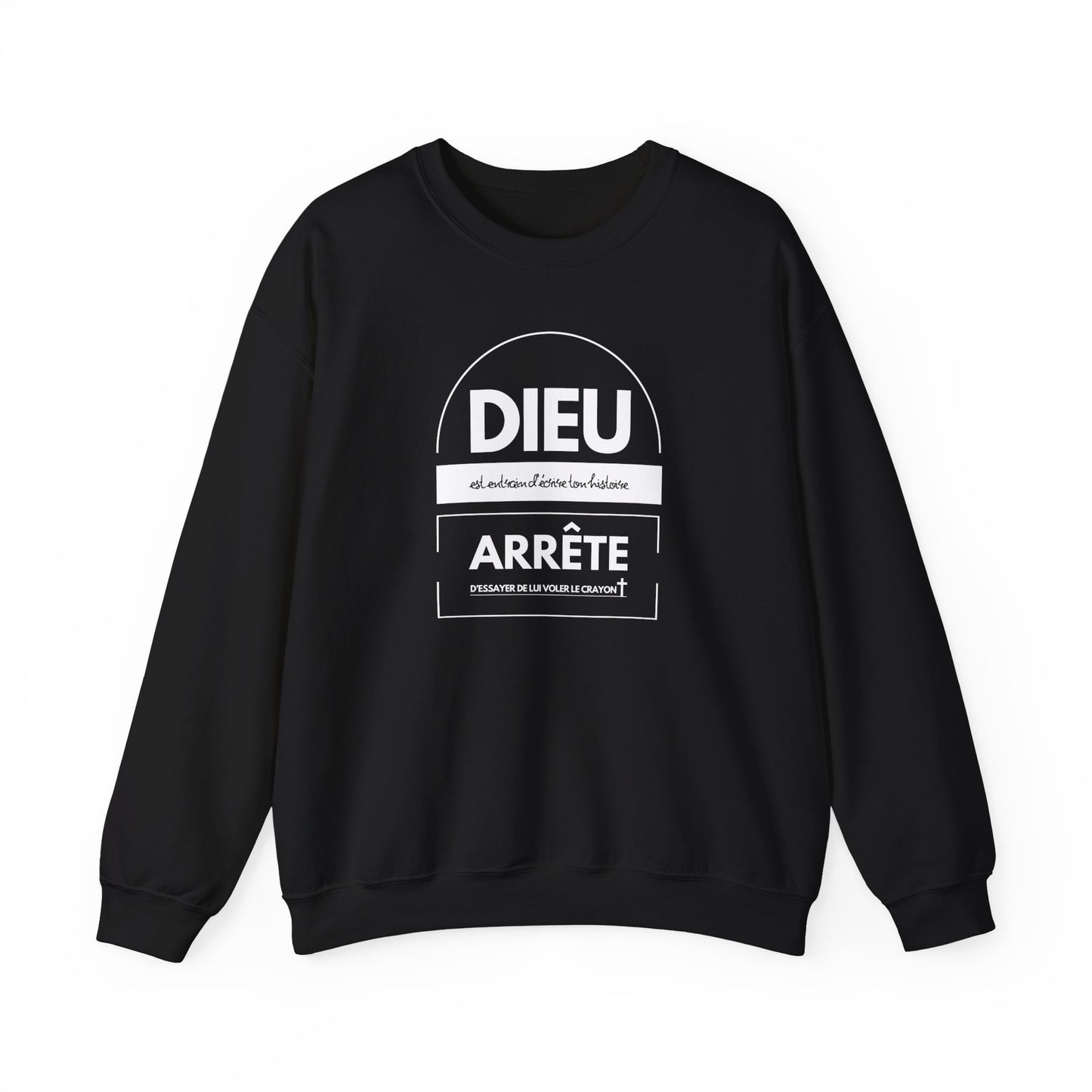 Dieu est entrain d'écrire ton histoire, arrête d'essayer de lui voler le crayon CREWNECK