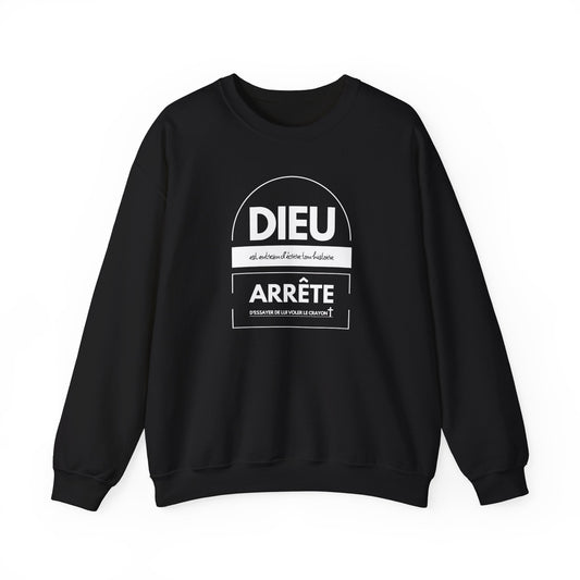 Dieu est entrain d'écrire ton histoire, arrête d'essayer de lui voler le crayon CREWNECK