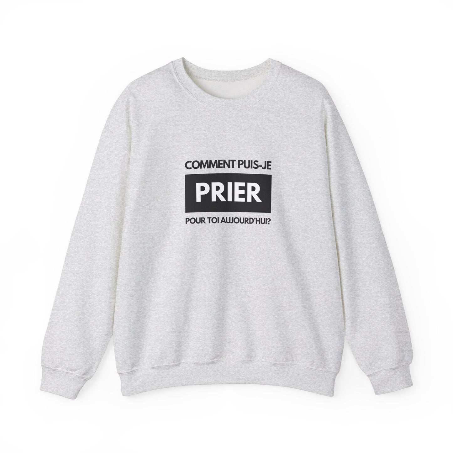 Comment puis-je prier pour toi aujourd'hui? CREWNECK