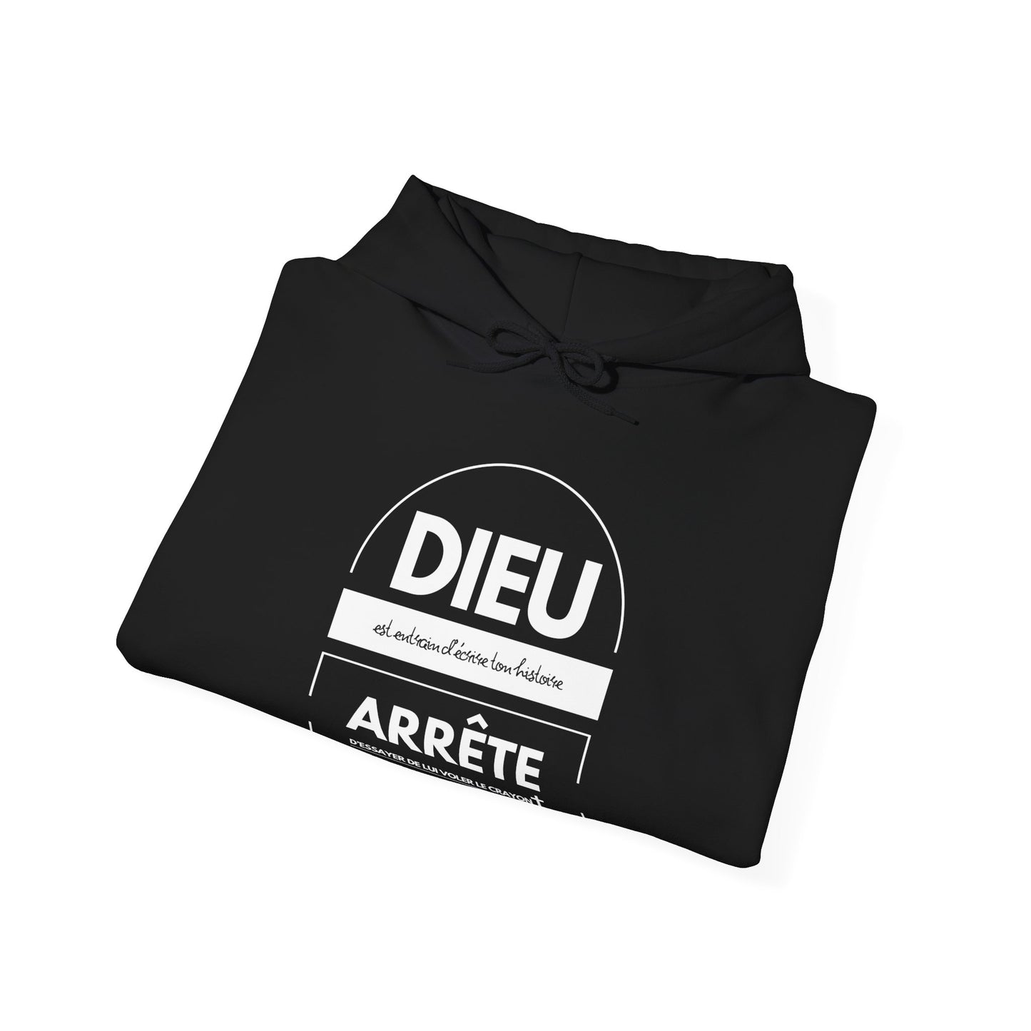 Dieu est entrain d'écrire ton histoire, arrête d'essayer de lui voler le crayon HOODIE